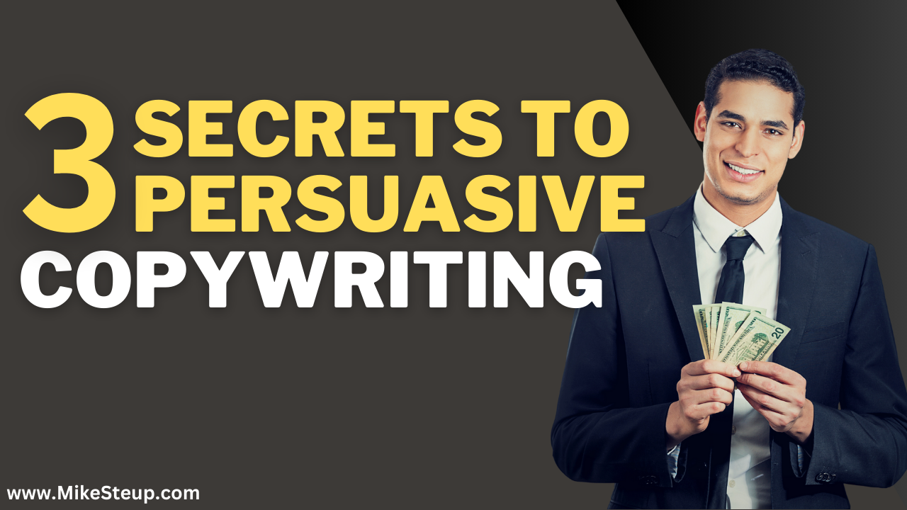 3 Secrets To Persuasive Copywriting