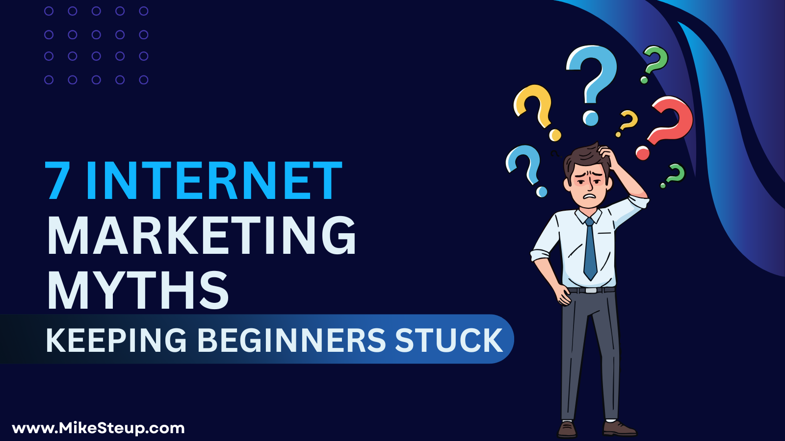 7 Internet Marketing Myths Keeping Beginners Stuck